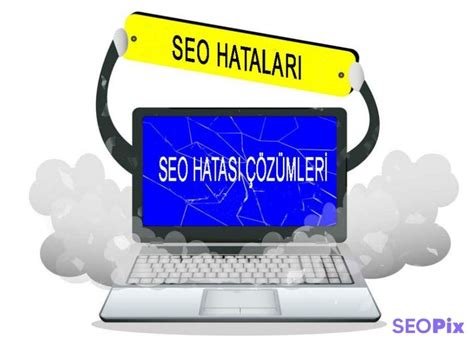 SEO’da Yapılan En Yaygın Hatalar